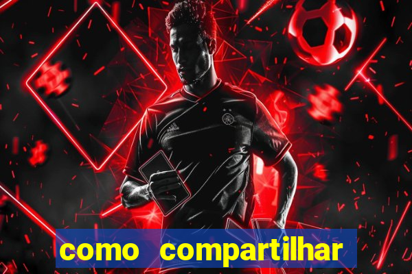 como compartilhar aposta no bet365